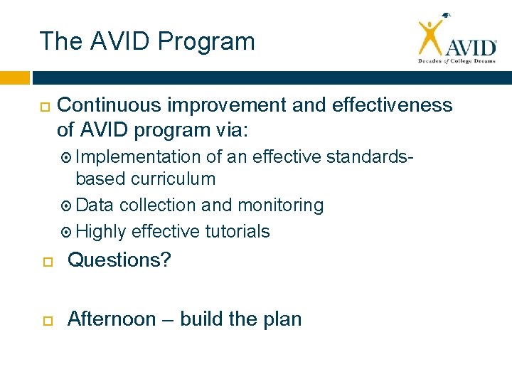 The AVID Program Continuous improvement and effectiveness of AVID program via: Implementation of an