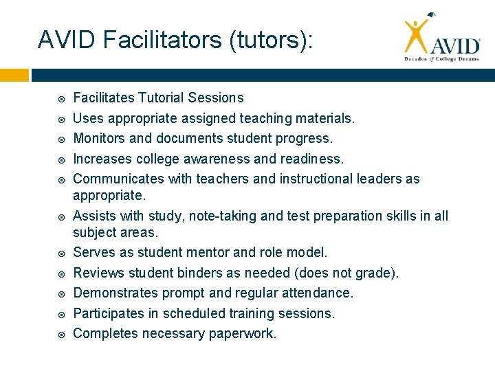 AVID Facilitators (tutors): Facilitates Tutorial Sessions Uses appropriate assigned teaching materials. Monitors and documents