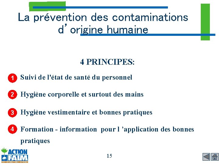 La prévention des contaminations d’origine humaine 4 PRINCIPES: 1 Suivi de l'état de santé