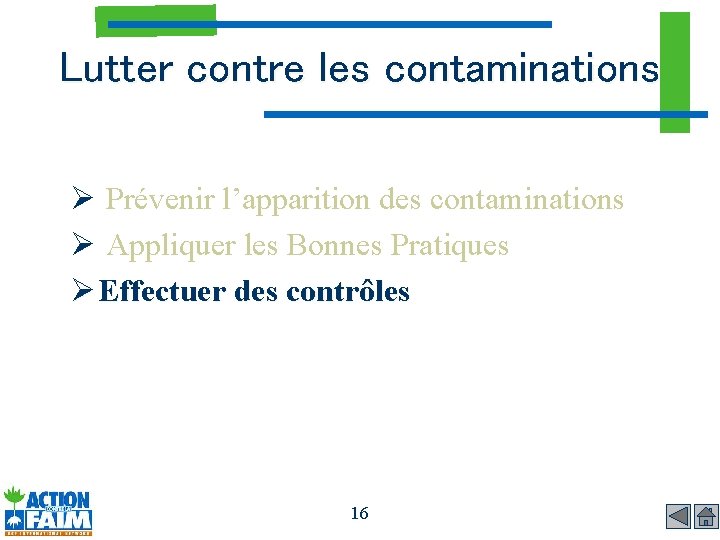 Lutter contre les contaminations Ø Prévenir l’apparition des contaminations Ø Appliquer les Bonnes Pratiques