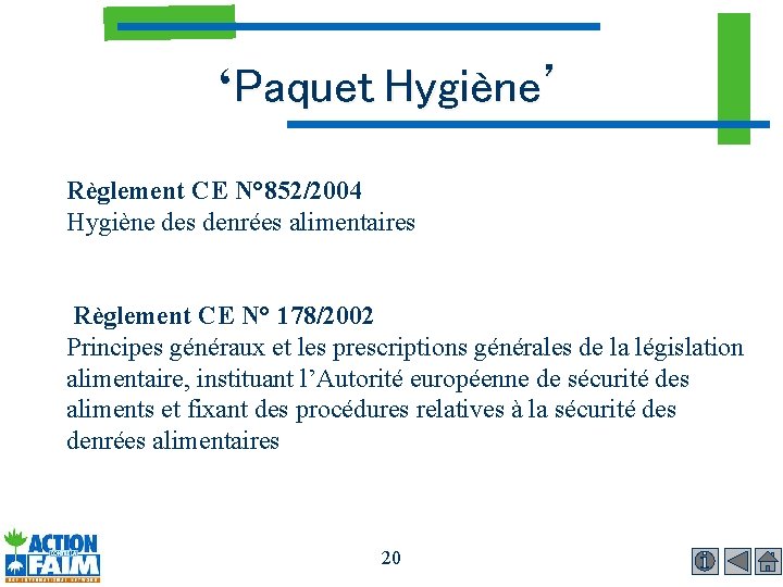 ‘Paquet Hygiène’ Règlement CE N° 852/2004 Hygiène des denrées alimentaires Règlement CE N° 178/2002