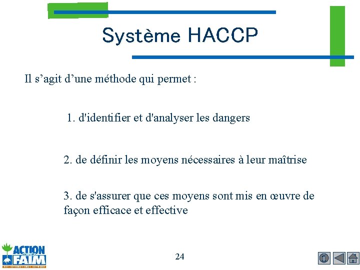 Système HACCP Il s’agit d’une méthode qui permet : 1. d'identifier et d'analyser les