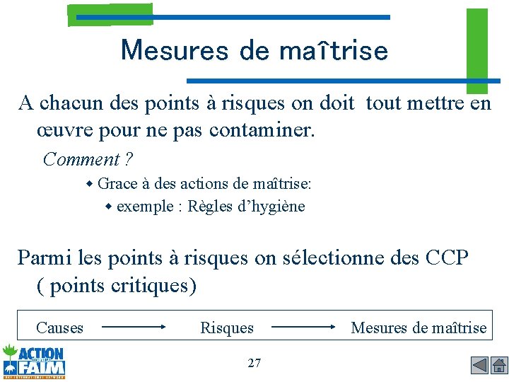 Mesures de maîtrise A chacun des points à risques on doit tout mettre en