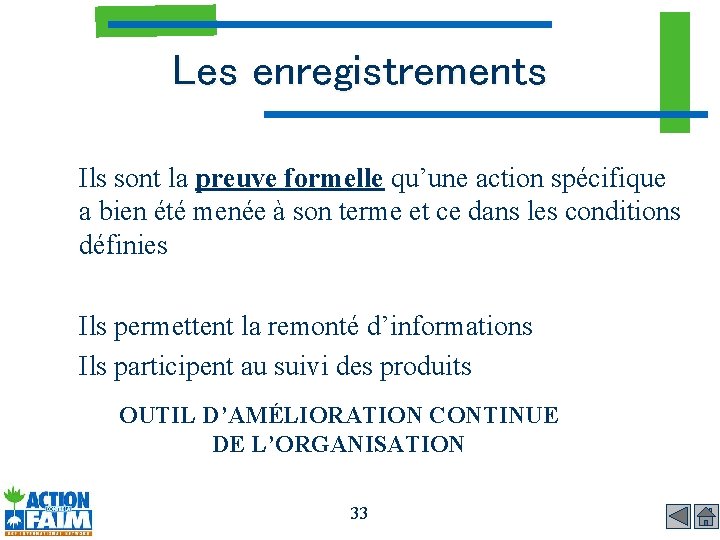 Les enregistrements Ils sont la preuve formelle qu’une action spécifique a bien été menée