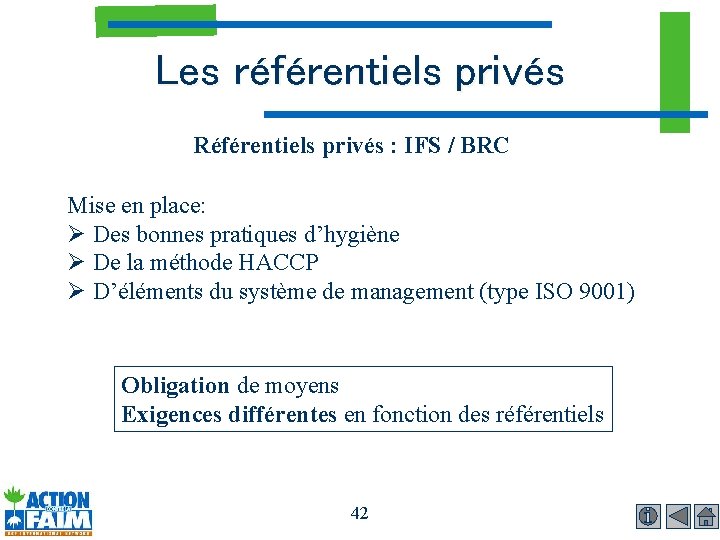 Les référentiels privés Référentiels privés : IFS / BRC Mise en place: Ø Des