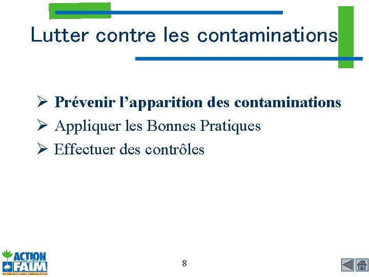 Lutter contre les contaminations Ø Prévenir l’apparition des contaminations Ø Appliquer les Bonnes Pratiques