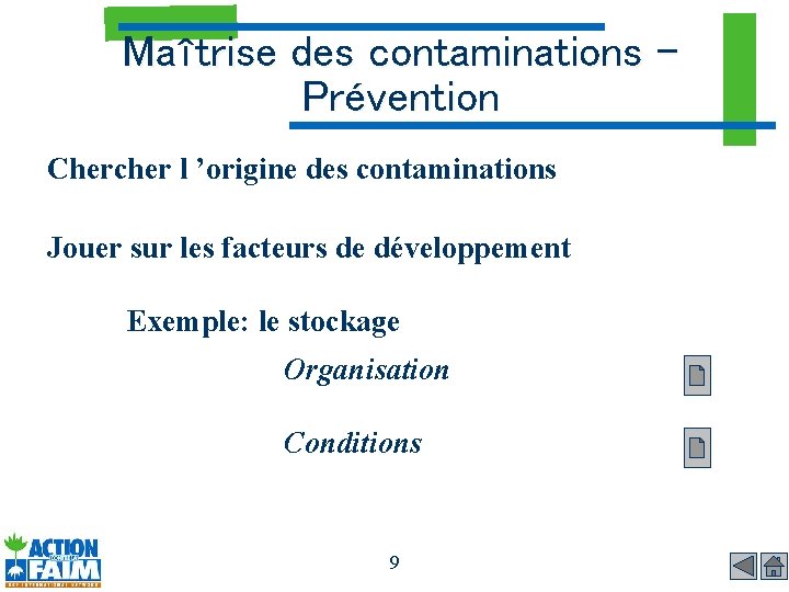 Maîtrise des contaminations Prévention Chercher l ’origine des contaminations Jouer sur les facteurs de