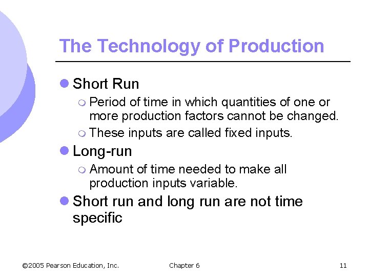 The Technology of Production l Short Run m Period of time in which quantities