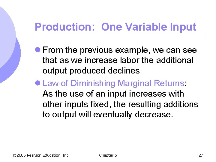 Production: One Variable Input l From the previous example, we can see that as