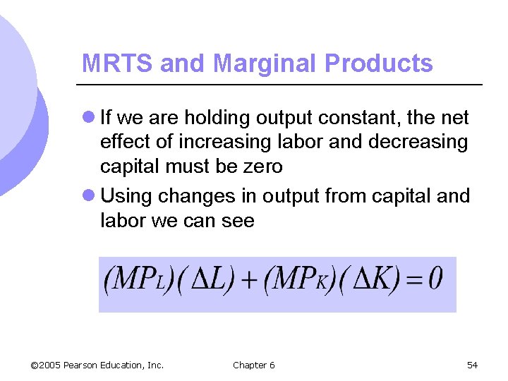 MRTS and Marginal Products l If we are holding output constant, the net effect