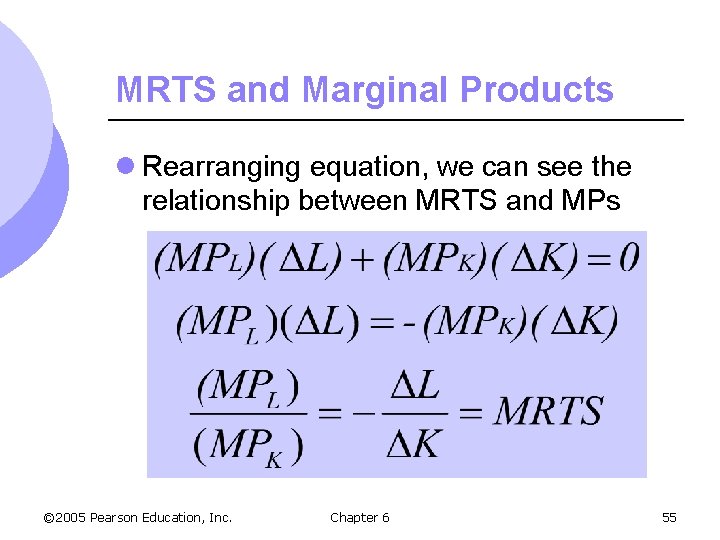MRTS and Marginal Products l Rearranging equation, we can see the relationship between MRTS