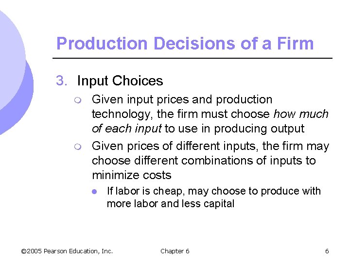 Production Decisions of a Firm 3. Input Choices m m Given input prices and