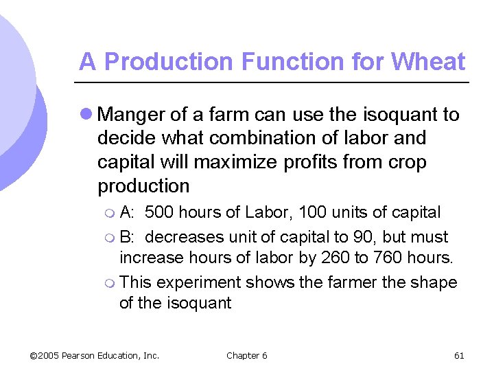 A Production Function for Wheat l Manger of a farm can use the isoquant