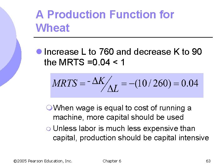 A Production Function for Wheat l Increase L to 760 and decrease K to