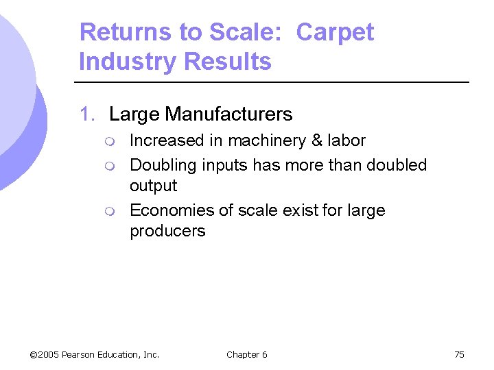 Returns to Scale: Carpet Industry Results 1. Large Manufacturers m m m Increased in
