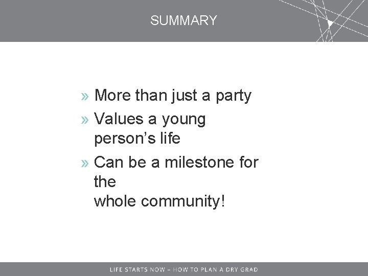 SUMMARY » More than just a party » Values a young person’s life »