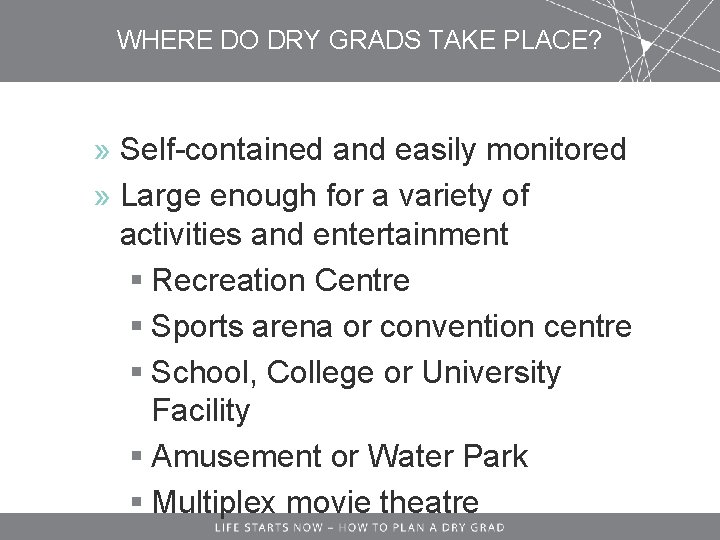 WHERE DO DRY GRADS TAKE PLACE? » Self-contained and easily monitored » Large enough