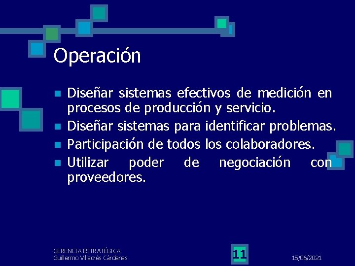 Operación n n Diseñar sistemas efectivos de medición en procesos de producción y servicio.