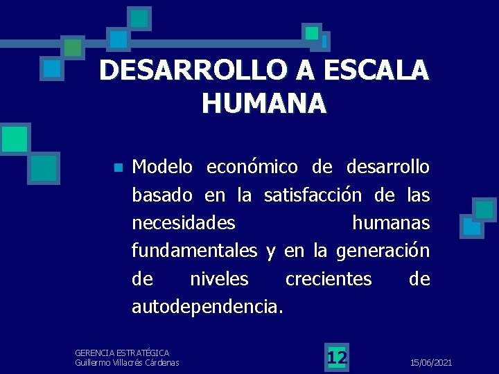 DESARROLLO A ESCALA HUMANA n Modelo económico de desarrollo basado en la satisfacción de