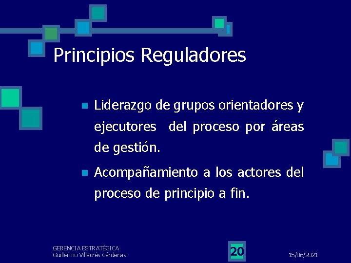 Principios Reguladores n Liderazgo de grupos orientadores y ejecutores del proceso por áreas de