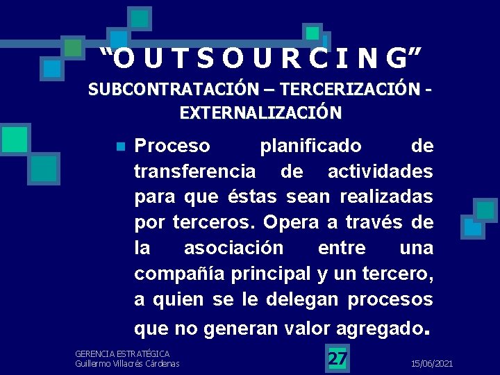 “O U T S O U R C I N G” SUBCONTRATACIÓN – TERCERIZACIÓN