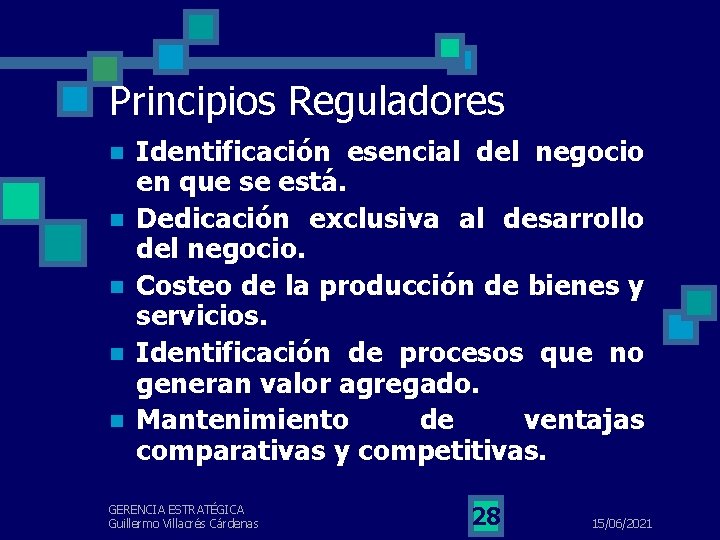 Principios Reguladores n n n Identificación esencial del negocio en que se está. Dedicación