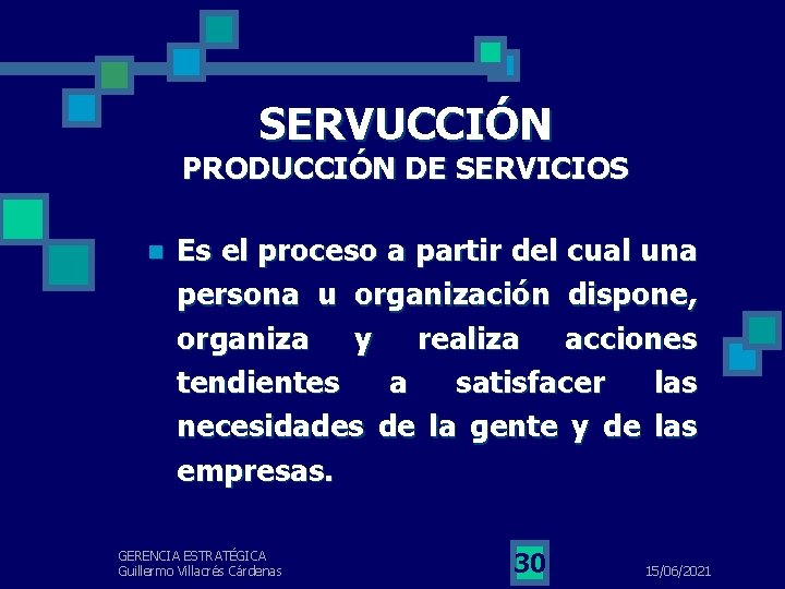 SERVUCCIÓN PRODUCCIÓN DE SERVICIOS n Es el proceso a partir del cual una persona