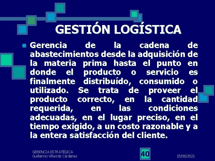 GESTIÓN LOGÍSTICA n Gerencia de la cadena de abastecimientos desde la adquisición de la