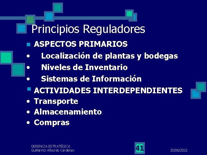 Principios Reguladores ASPECTOS PRIMARIOS • Localización de plantas y bodegas • Niveles de Inventario