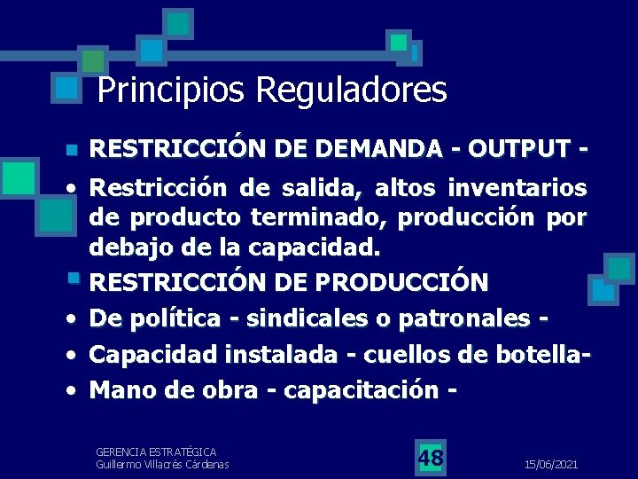 Principios Reguladores RESTRICCIÓN DE DEMANDA - OUTPUT • Restricción de salida, altos inventarios de