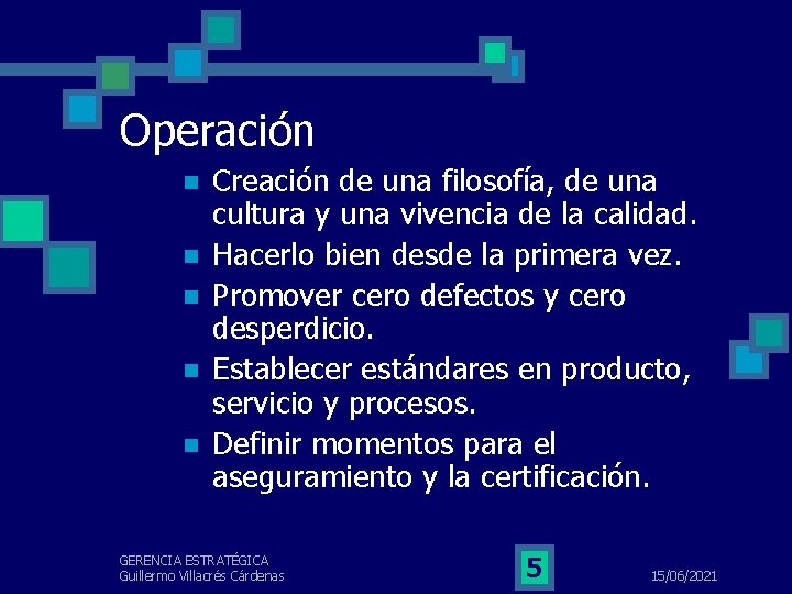 Operación n n Creación de una filosofía, de una cultura y una vivencia de