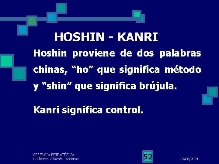 HOSHIN - KANRI Hoshin proviene de dos palabras chinas, “ho” que significa método y
