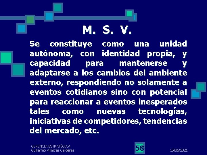 M. S. V. Se constituye como una unidad autónoma, con identidad propia, y capacidad