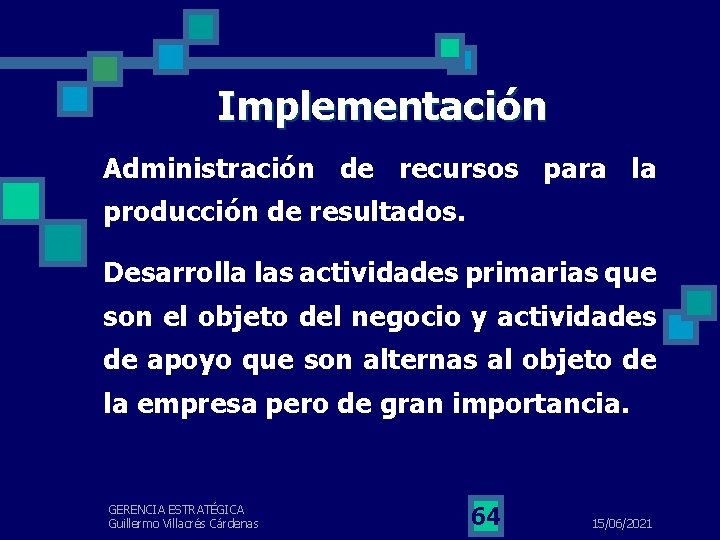 Implementación Administración de recursos para la producción de resultados. Desarrolla las actividades primarias que