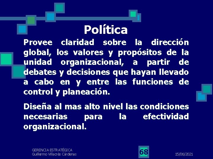 Política Provee claridad sobre la dirección global, los valores y propósitos de la unidad