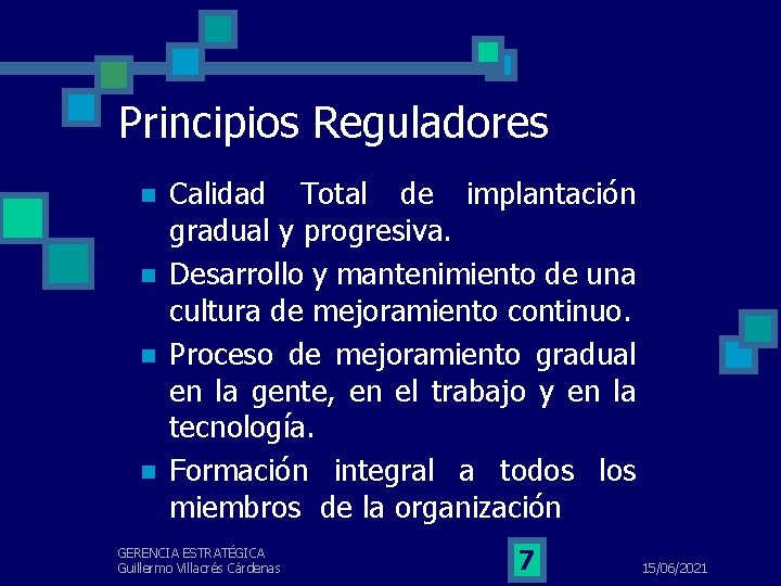 Principios Reguladores n n Calidad Total de implantación gradual y progresiva. Desarrollo y mantenimiento