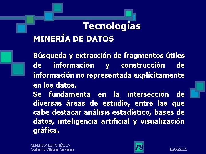 Tecnologías MINERÍA DE DATOS Búsqueda y extracción de fragmentos útiles de información y construcción