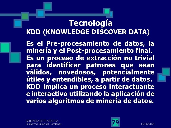 Tecnología KDD (KNOWLEDGE DISCOVER DATA) Es el Pre-procesamiento de datos, la minería y el