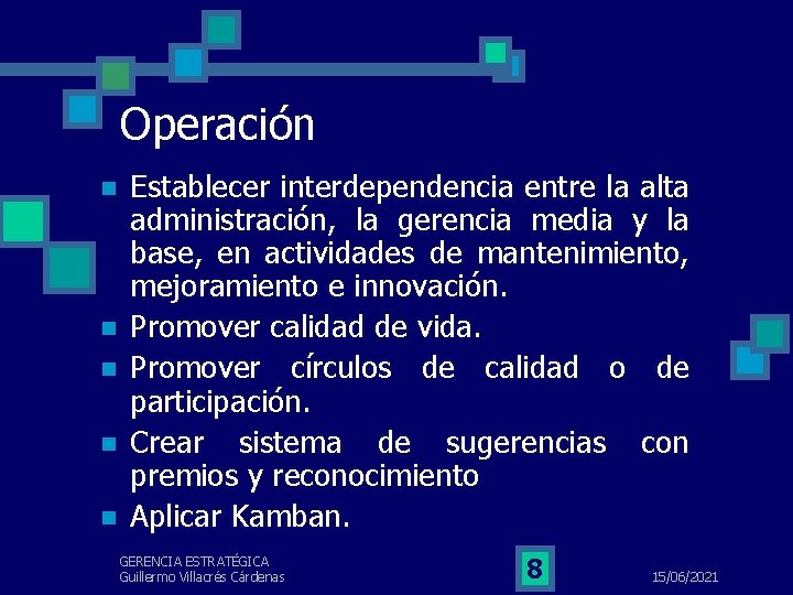 Operación n n Establecer interdependencia entre la alta administración, la gerencia media y la