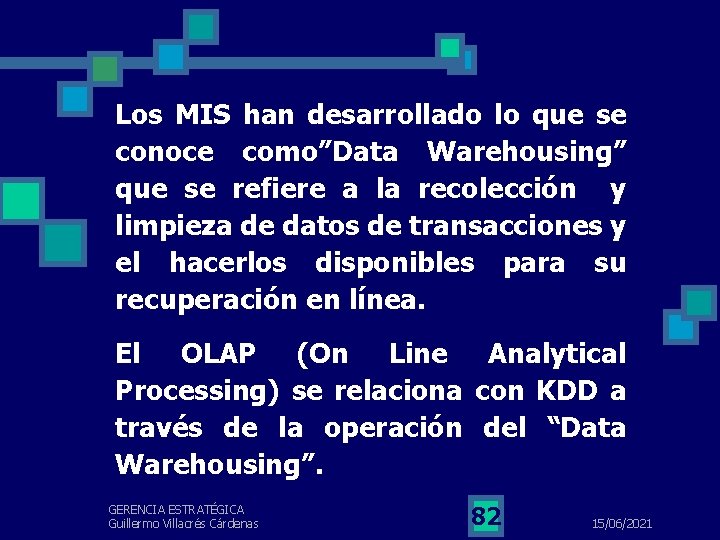 Los MIS han desarrollado lo que se conoce como”Data Warehousing” que se refiere a