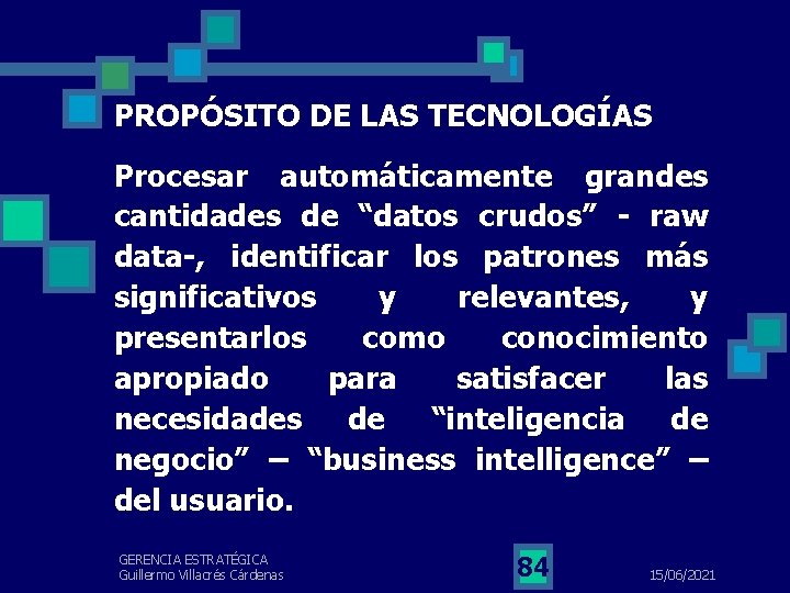 PROPÓSITO DE LAS TECNOLOGÍAS Procesar automáticamente grandes cantidades de “datos crudos” - raw data-,