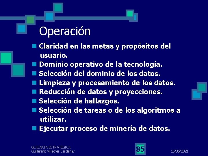 Operación n Claridad en las metas y propósitos del usuario. n Dominio operativo de