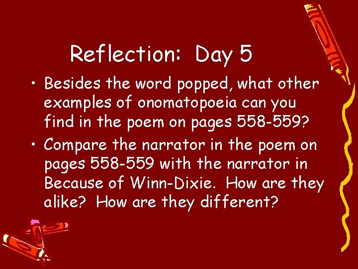 Reflection: Day 5 • Besides the word popped, what other examples of onomatopoeia can