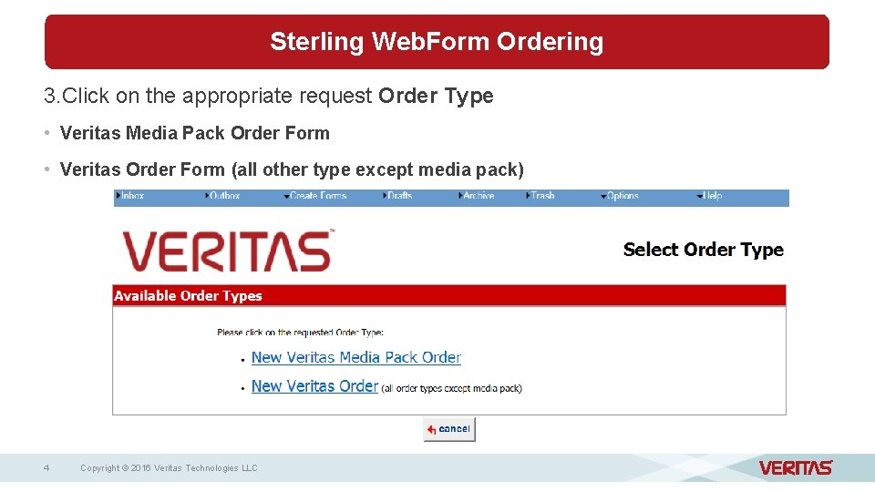 Sterling Web. Form Ordering 3. Click on the appropriate request Order Type • Veritas