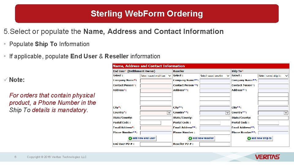 Sterling Web. Form Ordering 5. Select or populate the Name, Address and Contact Information