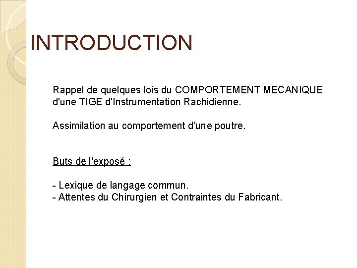 INTRODUCTION Rappel de quelques lois du COMPORTEMENT MECANIQUE d'une TIGE d'Instrumentation Rachidienne. Assimilation au
