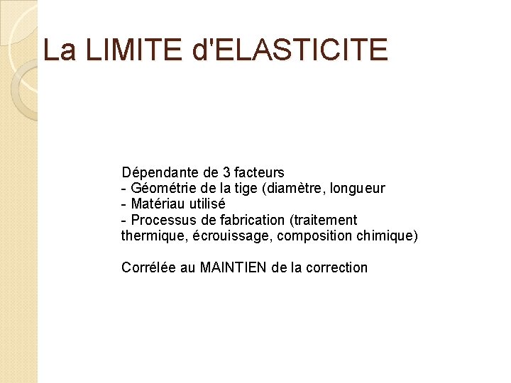 La LIMITE d'ELASTICITE Dépendante de 3 facteurs - Géométrie de la tige (diamètre, longueur