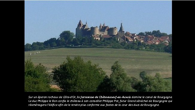 Sur un éperon rocheux de Côte-d'Or, la forteresse de Châteauneuf-en-Auxois domine le canal de