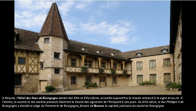 A Beaune, l'Hôtel des Ducs de Bourgogne datant des XIIIe et XVIe siècles, accueille