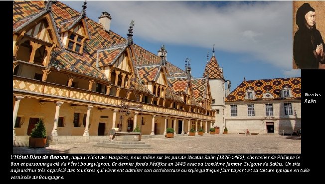 Nicolas Rolin L'Hôtel-Dieu de Beaune , noyau initial des Hospices, nous mène sur les